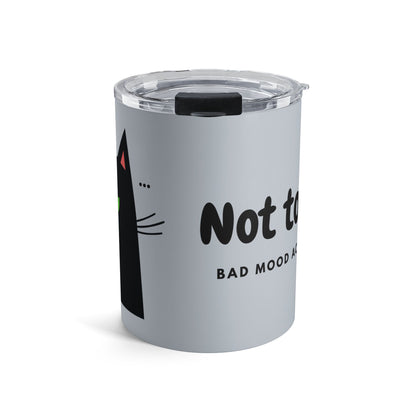 Not Today Cat Tumbler – Bad Mood Activated (10oz)
