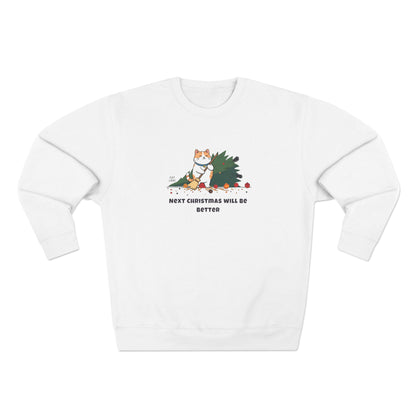 Next Christmas Will Be Better - Unisex Sweatshirt