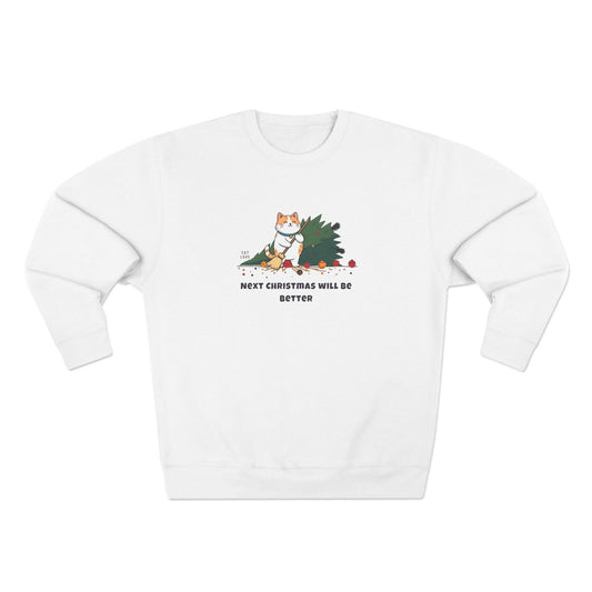 Next Christmas Will Be Better - Unisex Sweatshirt