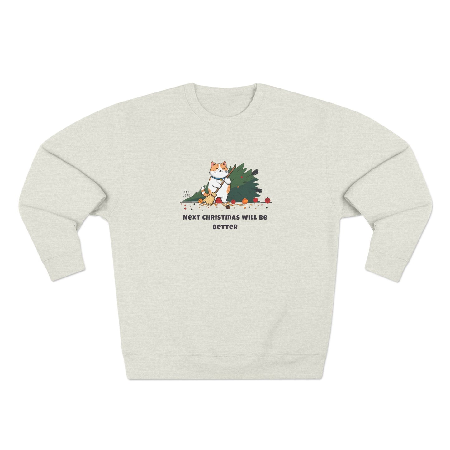 Next Christmas Will Be Better - Unisex Sweatshirt